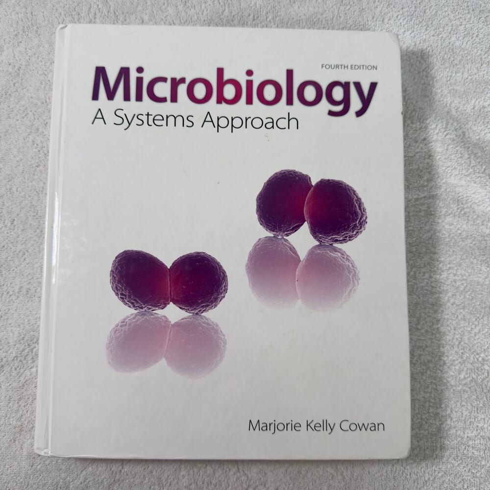 Microbiology: a Systems Approach:Marjorie‎ Kelly Cowan (2014, Hardcover) 4th Ed.